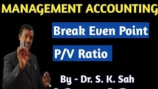 Break even point & PV Ratio | Management accounting | BEP Capacity Ratio | M.com, B.Com- Dr.S.K.Sah