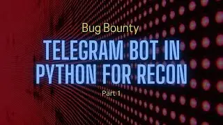 Telegram Bot for Recon Part 1 | Beginner | Bug Bounty