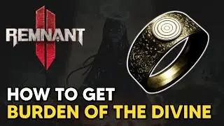 Remnant 2 - How to get BURDEN OF THE DIVINE Ring