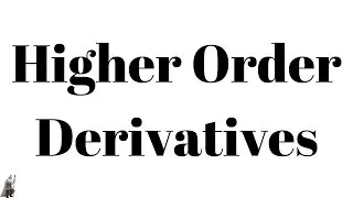 Higher Order Derivatives Notation and Some Easy Examples