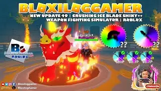 New Update 49 Weapon Fighting Simulator | Shiny++ Crushing Ice Blade Roblox | Bloxiloggamer