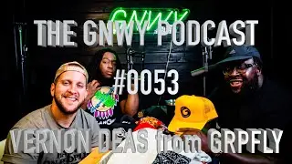 The GNWY Podcast Ep 53 w/ Vernon Deas from GRPFLY
