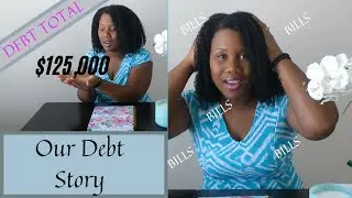 Our Debt Story 2020| Debt Free Journey| $125,000 of Debt!!!