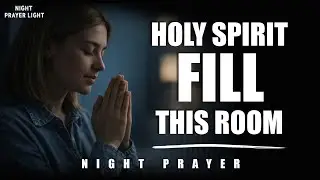 Night Prayer | End Your Day by Inviting the Holy Spirit for Deep Peace, Rest & Protection