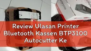 Review Ulasan Printer Bluetooth Kassen BTP3100 Autocutter Kertas Thermal 80MM Pos Kasir PPOB BTP 31