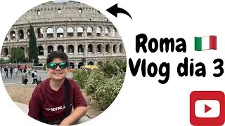Roma 🇮🇹Vlog dia 3! 