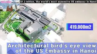Vietnam News - World's most expensive embassy, ​​US embassy in Hanoi worth $1.2 billion [Vnanews]