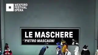 LE MASCHERE - Pietro Mascagni, Wexford Festival Opera, National Opera House