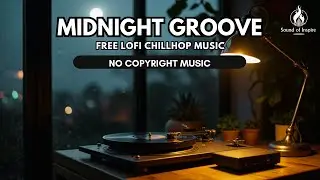 MIDNIGHT GROOVE | FREE LOFI CHILLHOP MUSIC | NO COPYRIGHT BEATS FOR STUDY & RELAXATION