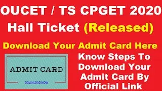OUCET / TS CPGET 2020 Hall Ticket (Released) - Know How To Download Osmania University Admit Card