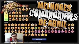 MELHORES COMANDANTES DE ABRIL [2025] - RISE OF KINGDOMS