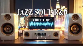 Sophisticated Evening Chill: 6-Hour Jazz, Soul & R&B BGM for Relaxation & Grown-Up Focus