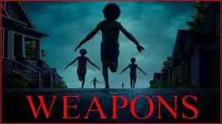 WEAPONS (2025) | SPOILER-FREE and SPOILER-WIDE Review and Analysis | Two films in one... #weapons...