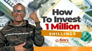 Where To Invest 1 Million For The Best Returns Today | Investing 1 Million Shillings