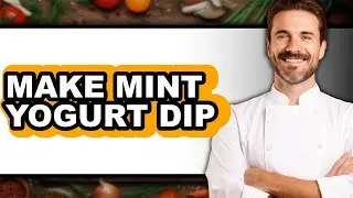 How To Make Mint Yogurt Dip (Easy Method)