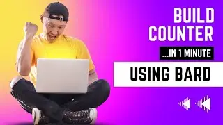 Build Counter App in 1 Minute Using Bard