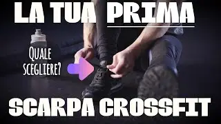 Quale SCARPA devi comprare per fare CROSSFIT?