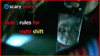 Rule : rules for night shift. [ scary story from reddit r/nosleep keeps you up at night ]
