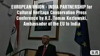 European Union-India Partnership for Cultural Heritage Conservation Press Meet ,H.E. TomaszKozlowski