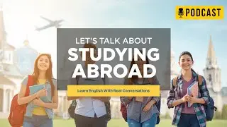 Studying Abroad in English | Smart English Podcast (A2&ndash;B1)