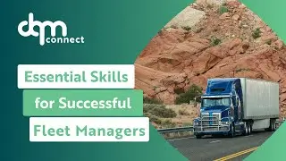 Essential Skills for Successful Fleet Managers