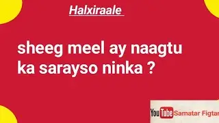 suualo iyo jawaabo qosol iyo halxiraale ah Ogaansho kobci garaadkaaga iyo masgaxdaada