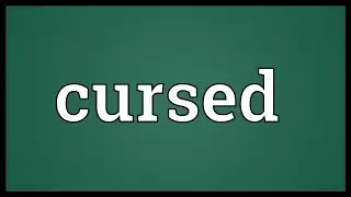 Cursed Meaning