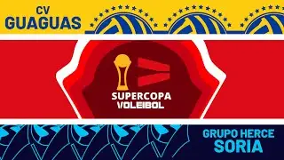 Supercopa Masculina 2025 - CV Guaguas - Grupo Herce Soria