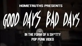 Hometruths: Good Days Bad Days (Official Video)