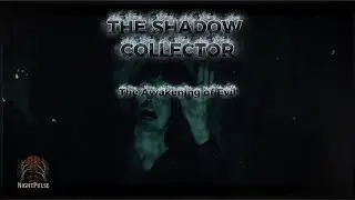 The Shadow Collector &ndash; Part1: The Awakening of Evil