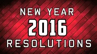 My New Years Resolutions 2016