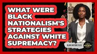 What Were Black Nationalism's Strategies Against White Supremacy?