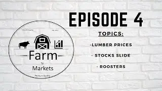 Farm to Markets: Episode 4: Lumber Prices, Stocks Slide, Roosters