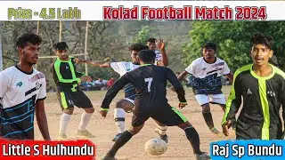 Semi Final | Raj Sp Bundu Vs Little Star Hulhundu | Kolad Football Match 2024