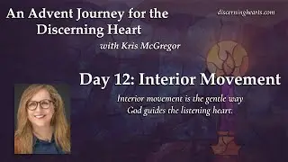Day 12 - Interior Movement - An Advent Journey for the Discerning Heart