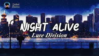Night Alive - Lure Division (*Lyrics Video *)