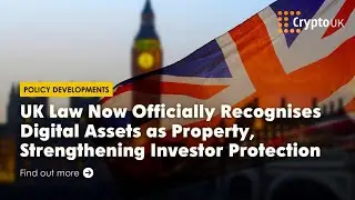 Изменения в законодательстве Великобритании в отношении цифровых активов 🇬🇧