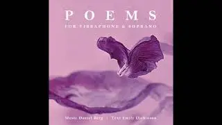 Poems by Daniel Berg for vibraphone and soprano