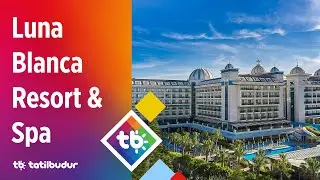 Luna Blanca Resort & Spa - TatilBudur