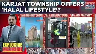 Row Over Karjat Township Offering 'Halal Lifestyle': Township Only For Muslims? WATCH Blueprint
