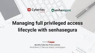 Managing full privileged access lifecycle with senhasegura