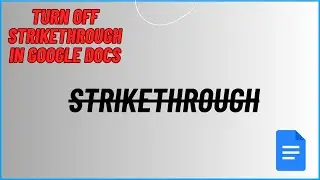 Turn Off Strikethrough in Google Docs? | How to Remove Strikethrough in Google Docs