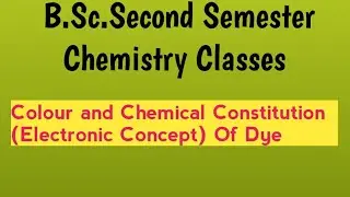 Dyes/B.Sc.Second Semester Chemistry Classes/Colour and Chemical Constitution (Electronic Concept)dye