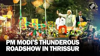 Kerala: PM Modi holds massive roadshow in Thrissur