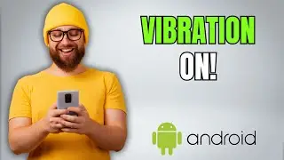 Turn On Vibration on Any Android Phone &ndash; Step-by-Step Guide
