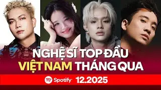 Top 30 Nghệ Sĩ Vpop C&oacute; Nhiều Người Nghe Nhất Th&aacute;ng Qua Spotify (12.2025) | Vpop Monthly Listeners