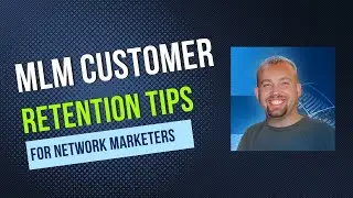 MLM Customer Retention Tips in Network Marketers