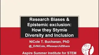 Research bias and epistemic exclusion: Barriers to diversity and inclusion -- Dr. NiCole T. Buchanan