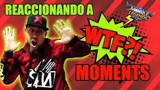 REACCIONANDO A WTF MOMENTS - MOBILE LEGENDS EN ESPA&Ntilde;OL