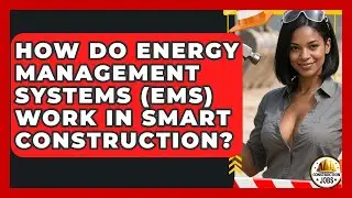 How Do Energy Management Systems (EMS) Work In Smart Construction? - Construction Jobs